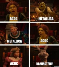 ACDC Metallica ACDC Metallica ACDC Rammstein!