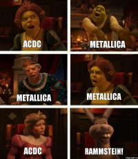 ACDC Metallica ACDC Metallica Metallica Rammstein!