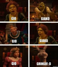 Gio GIO GIO GIAKO GIAKO GRINGO! :D