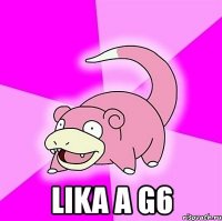  lika a g6