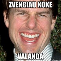 zvengiau koke valanda