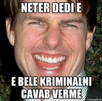 neter dedi e e bele kriminalni cavab verme