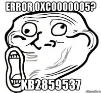 error 0xc0000005? kb2859537