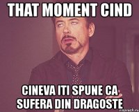 that moment cind cineva iti spune ca sufera din dragoste