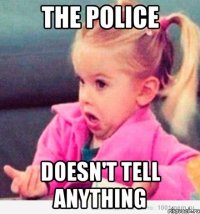 the police doesn't tell anything