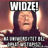 widzę! na uniwersytet bez opłat wstąpisz!