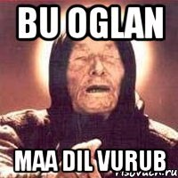 bu oglan maa dil vurub