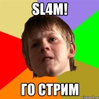 sl4m! го стрим