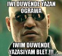 iwi duwende yazan ograwa iwim duwende yazasiyam blet.!!!