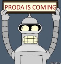 Proda is coming