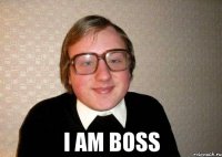  i am boss