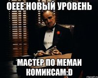 оеее новый уровень мастер по мемаи комиксам:d