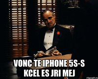  vonc te iphone 5s-s kcel es jri mej