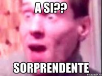 a si?? sorprendente