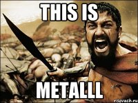 this is metalll