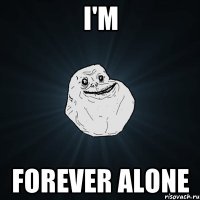 i'm forever alone