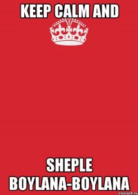 keep calm and sheple boylana-boylana