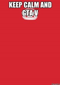 keep calm and gta v 