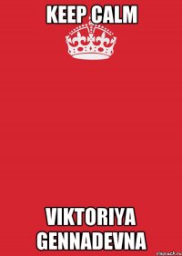 keep calm viktoriya gennadevna