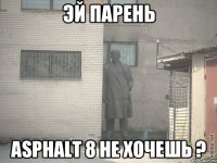 эй парень asphalt 8 не хочешь ?