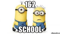 162 school