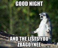 good night and the lists you zbagoynee