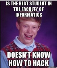 is the best student in the faculty of informatics doesn't know how to hack