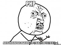 php aoisuhdiausdlasaiud@(p@dja@(8dy)@d)(@~!