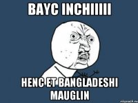 bayc inchiiiii henc et bangladeshi mauglin