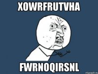 xowrfrutvha fwrnoqirsnl