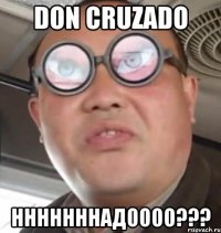 don cruzado нннннннадоооо???