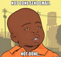 not done send email not done...