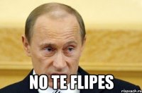  no te flipes