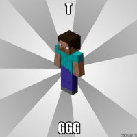 t ggg