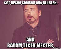 cot,hecim,camran,ana,blublen, ana radam,tecer,mecteb,