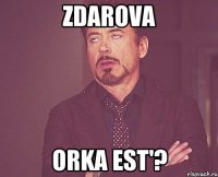 zdarova orka est'?