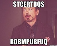 stcertbqs robmpubfuq