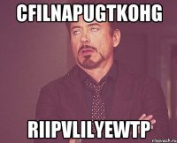 cfilnapugtkohg riipvlilyewtp