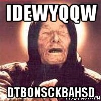 idewyqqw dtbonsckbahsd