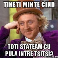 tineti minte cind toti stateam cu pula intre tsitsi?