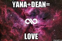 yana+dean= love