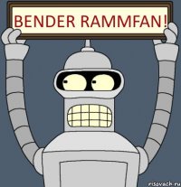 BENDER RAMMFAN!