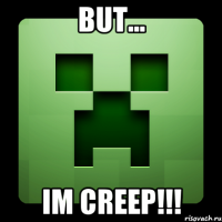 but... im creep!!!