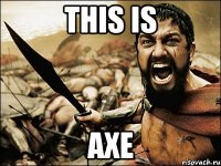 this is axe