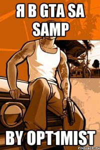 я в gta sa samp by opt1mist