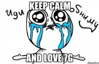 keep calm and love 7g