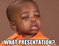  what presentation?