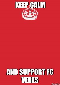 keep calm and support fc veres