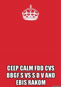  ceep calm fdd cvs bbgf s vs s d v and ebis rakom