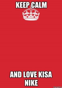 keep calm and love kisa nike